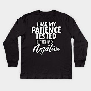 I had my patience tested. Kids Long Sleeve T-Shirt